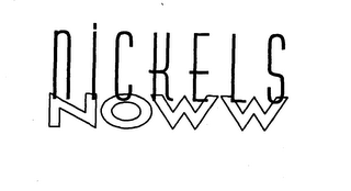 NICKELS NOWW