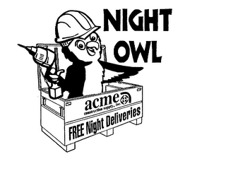 NIGHT OWL ACME CONSTRUCTION SUPPLY, INC. FREE NIGHT DELIVERIES logo
