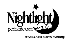 NIGHTLIGHT PEDIATRIC CARE WHEN IT CAN'TTIL MORNING logo