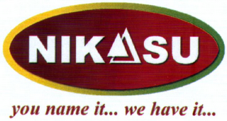 NIKASU YOU NAME IT... WE HAVE IT... logo