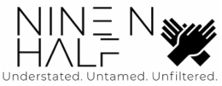 NINE N HALF UNDERSTATED. UNTAMED. UNFILTERED. logo