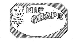 NIP GRAPE SH-H-H- WHAT MAKES IT BETTER? logo