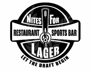 NITES FOR LAGER RESTAURANT & SPORTS BAR LET THE DRAFT BEGIN