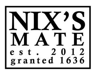 NIX'S MATE EST. 2012 GRANTED 1636 logo
