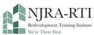 NJRA-RTI REDEVELOPMENT TRAINING INSTITUTE WE'RE THERE FIRST logo