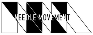 NM NEEDLE MOVEMENT