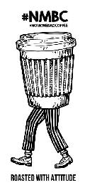 #NMBC #NOMOREBADCOFFEE ROASTED WITH ATTITUDE logo