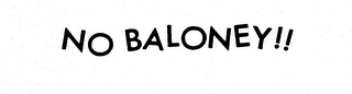 NO BALONEY!!