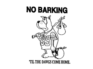 NO BARKING 'TIL THE DAWGS COME HOME. logo