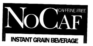 NO CAF CAFFEINE FREE INSTANT GRAIN BEVERAGE logo
