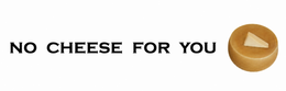 NO CHEESE FOR YOU logo