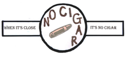 NO CIGAR WHEN IT'S CLOSE IT'S NO CIGAR