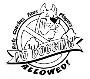 NO DOGGING REFS COACHES FANS PLAYERS ALLOWED! logo