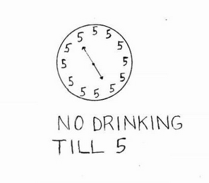 NO DRINKING TILL 5 logo