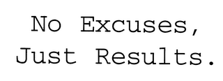 NO EXCUSES, JUST RESULTS. logo