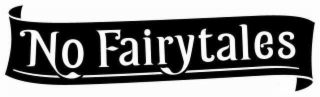 NO FAIRYTALES