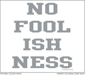 NO FOOL ISH NESS MADDNART.ORG logo