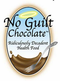 NO GUILT CHOCOLATE RIDICULOUSLY DECADENT HEALTH FOOD logo
