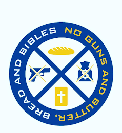NO GUNS AND BUTTER, BREAD AND BIBLES X logo