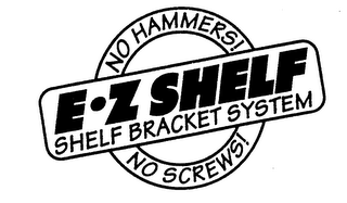 NO HAMMERS! E-Z SHELF SHELF BRACKET SYSTEM NO SCREWS! logo