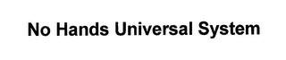 NO HANDS UNIVERSAL SYSTEM logo