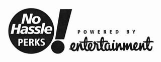 NO HASSLE PERKS! POWERED BY ENTERTAINMENT logo