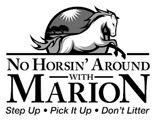 NO HORSIN' AROUND WITH MARION STEP UP PICK IT UP DON'T LITTER