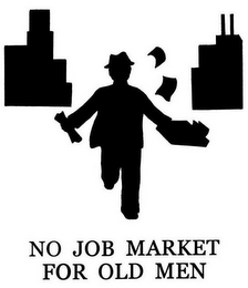 NO JOB MARKET FOR OLD MEN logo