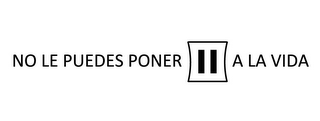 NO LE PUEDES PONER A LA VIDA logo