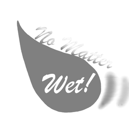 NO MATTER WET! logo