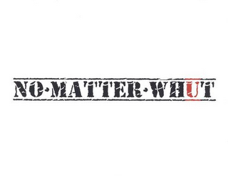 NO MATTER WHUT logo