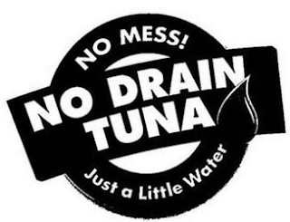 NO MESS! NO DRAIN TUNA JUST A LITTLE WATER logo