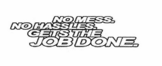 NO MESS. NO HASSLES. GETS THE JOB DONE. logo