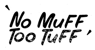 'NO MUFF TOO TUFF' logo