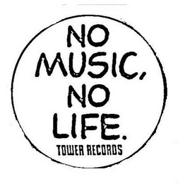 NO MUSIC, NO LIFE. TOWER RECORDS logo