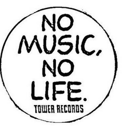 NO MUSIC, NO LIFE. TOWER RECORDS logo