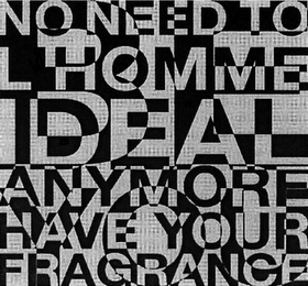 NO NEED TO BE L'HOMME IDEAL ANYMORE YOU HAVE YOUR FRAGRANCE logo