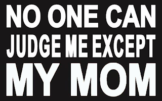 NO ONE CAN JUDGE ME EXCEPT MY MOM logo