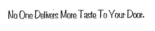 NO ONE DELIVERS MORE TASTE TO YOUR DOOR. logo