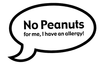 NO PEANUTS FOR ME, I HAVE AN ALLERGY! logo