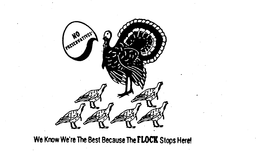 NO PRESERVATIVES! WE KNOW WE'RE THE BEST BECAUSE THE FLOCK STOPS HERE! logo