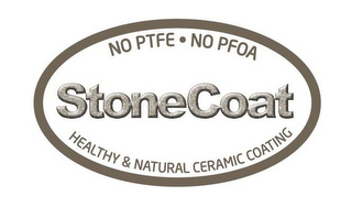 NO PTFE · NO PFOA STONECOAT HEALTHY & NATURAL CERAMIC COATING logo