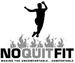 NO QUIT FIT MAKING THE UNCOMFORTABLE....COMFORTABLE logo
