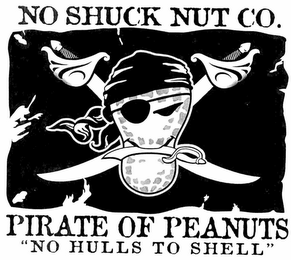NO SHUCK NUT CO. PIRATE OF PEANUTS "NO HULLS TO SHELL." logo