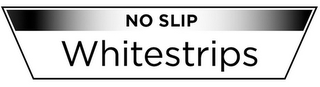 NO SLIP WHITESTRIPS logo