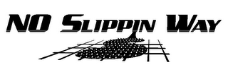 NO SLIPPIN WAY logo