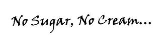 NO SUGAR, NO CREAM... logo
