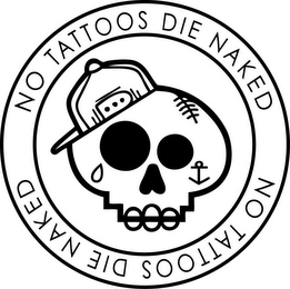 NO TATTOOS DIE NAKED NO TATTOOS DIE NAKED logo
