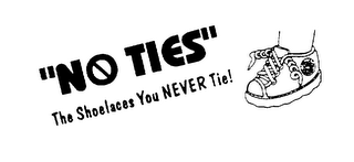 "NO TIES" THE SHOELACES YOU NEVER TIE! logo