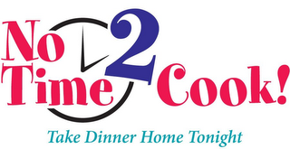 NO TIME 2 COOK! TAKE DINNER HOME TONIGHT logo